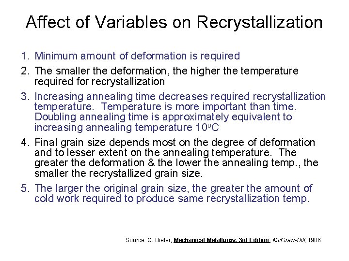 Affect of Variables on Recrystallization 1. Minimum amount of deformation is required 2. The
