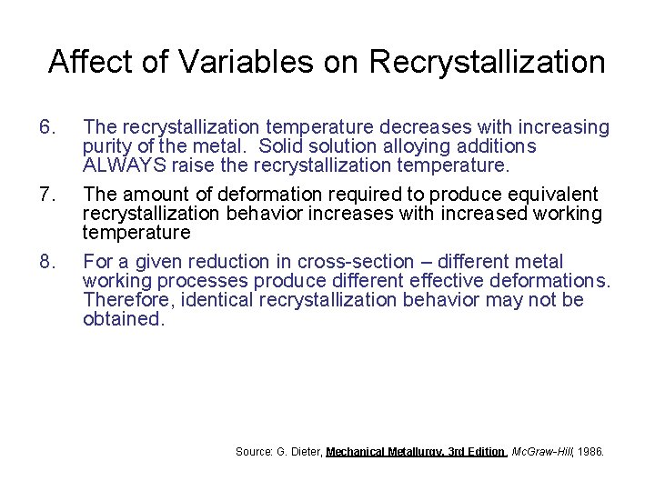 Affect of Variables on Recrystallization 6. 7. 8. The recrystallization temperature decreases with increasing