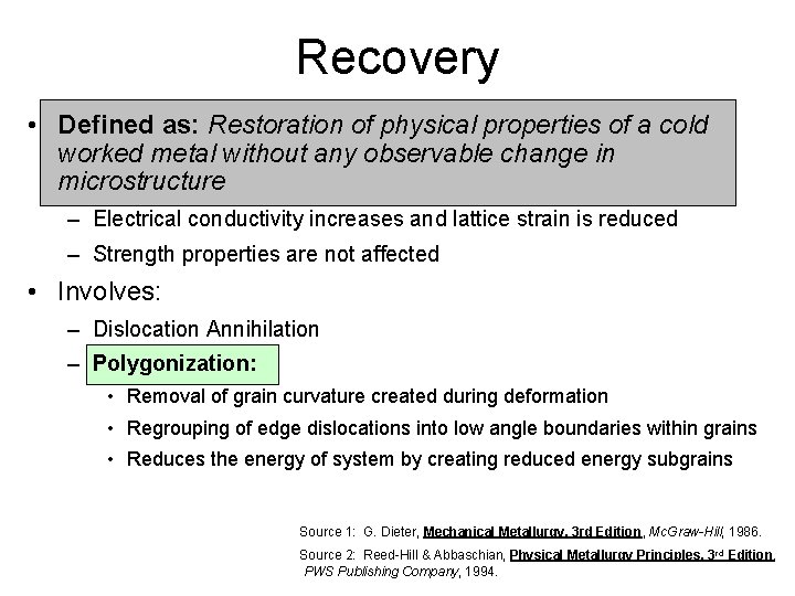 Recovery • Defined as: Restoration of physical properties of a cold worked metal without