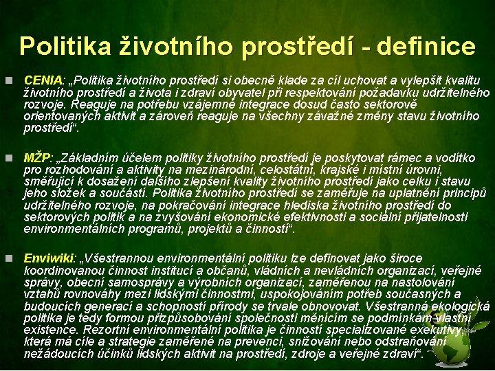 Politika životního prostředí - definice n CENIA: „Politika životního prostředí si obecně klade za