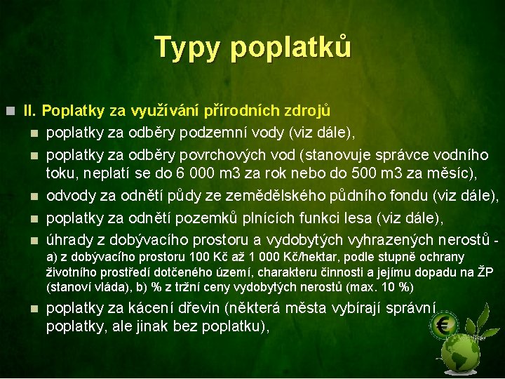 Typy poplatků n II. Poplatky za využívání přírodních zdrojů n n n poplatky za