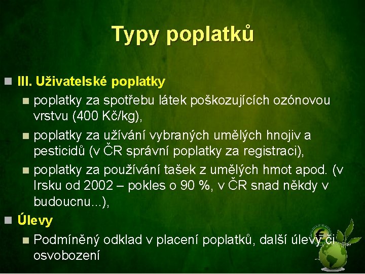 Typy poplatků n III. Uživatelské poplatky za spotřebu látek poškozujících ozónovou vrstvu (400 Kč/kg),