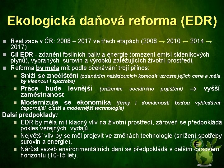 Ekologická daňová reforma (EDR) n Realizace v ČR: 2008 – 2017 ve třech etapách