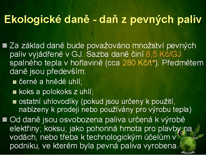 Ekologické daně - daň z pevných paliv n Za základ daně bude považováno množství