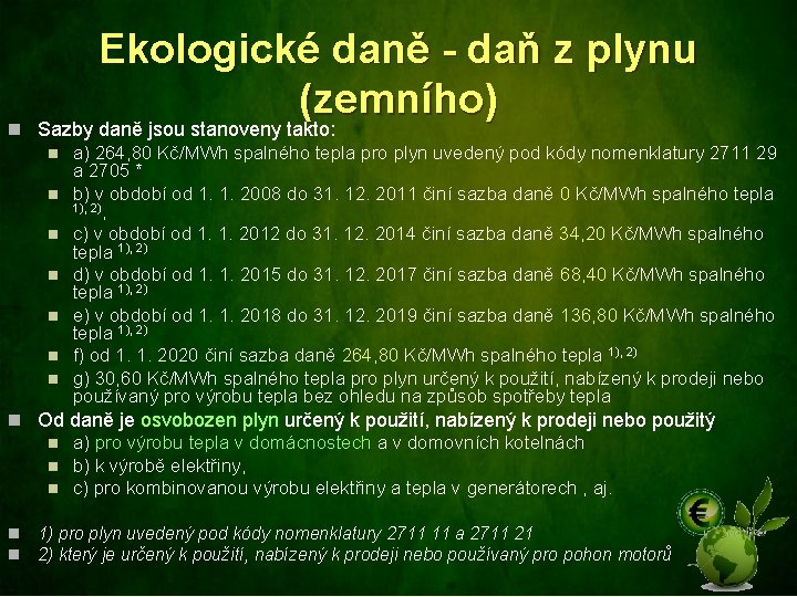 Ekologické daně - daň z plynu (zemního) n Sazby daně jsou stanoveny takto: n