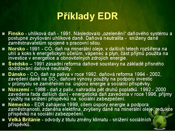 Příklady EDR n Finsko - uhlíková daň - 1991. Následovalo „ozelenění“ daňového systému a