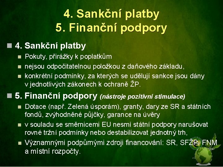 4. Sankční platby 5. Finanční podpory n 4. Sankční platby n n n Pokuty,