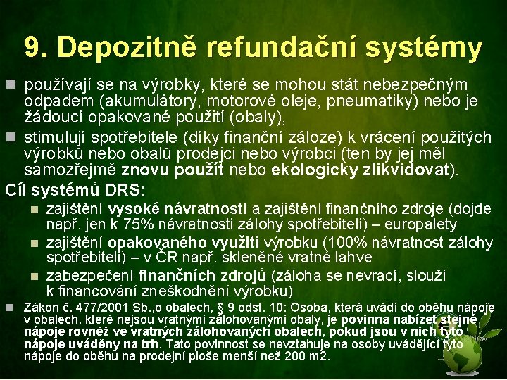 9. Depozitně refundační systémy n používají se na výrobky, které se mohou stát nebezpečným