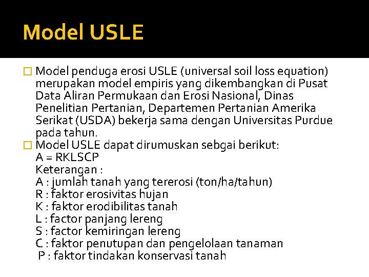 Model USLE � Model penduga erosi USLE (universal soil loss equation) merupakan model empiris