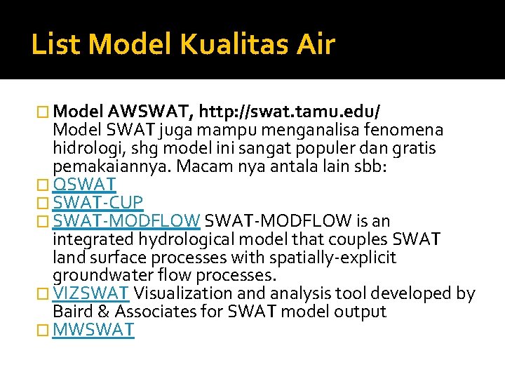List Model Kualitas Air � Model AWSWAT, http: //swat. tamu. edu/ Model SWAT juga