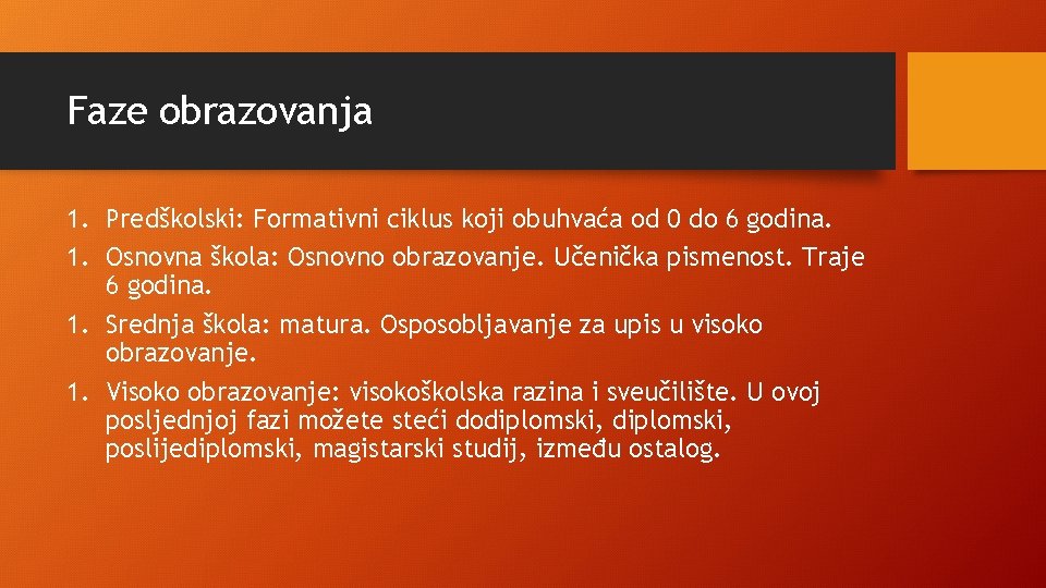 Faze obrazovanja 1. Predškolski: Formativni ciklus koji obuhvaća od 0 do 6 godina. 1.