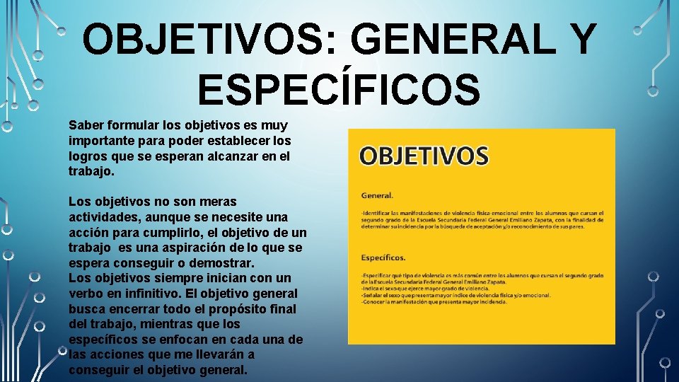 OBJETIVOS: GENERAL Y ESPECÍFICOS Saber formular los objetivos es muy importante para poder establecer