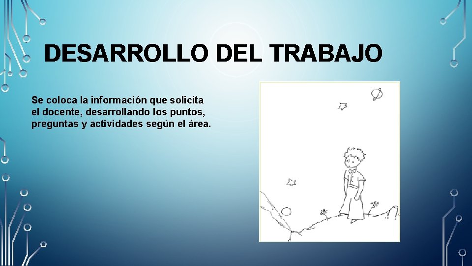 DESARROLLO DEL TRABAJO Se coloca la información que solicita el docente, desarrollando los puntos,