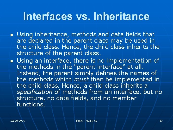 Interfaces vs. Inheritance n n Using inheritance, methods and data fields that are declared Interfaces vs. Inheritance n n Using inheritance, methods and data fields that are declared