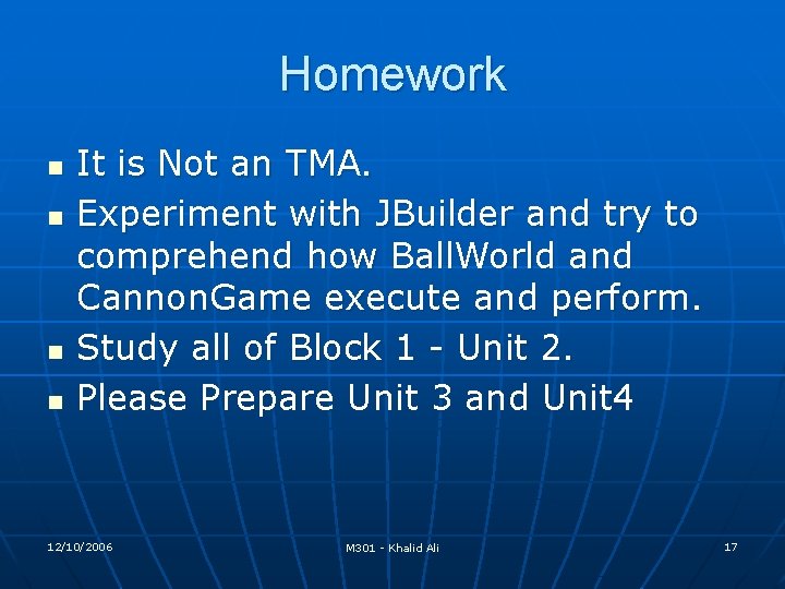 Homework n n It is Not an TMA. Experiment with JBuilder and try to Homework n n It is Not an TMA. Experiment with JBuilder and try to
