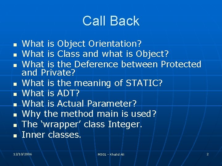 Call Back n n n n n What is Object Orientation? What is Class Call Back n n n n n What is Object Orientation? What is Class
