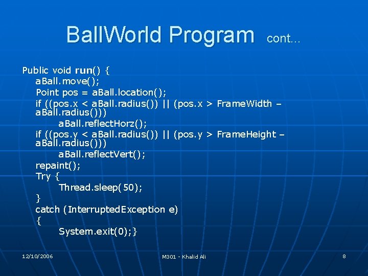 Ball. World Program cont… Public void run() { a. Ball. move(); Point pos = Ball. World Program cont… Public void run() { a. Ball. move(); Point pos =
