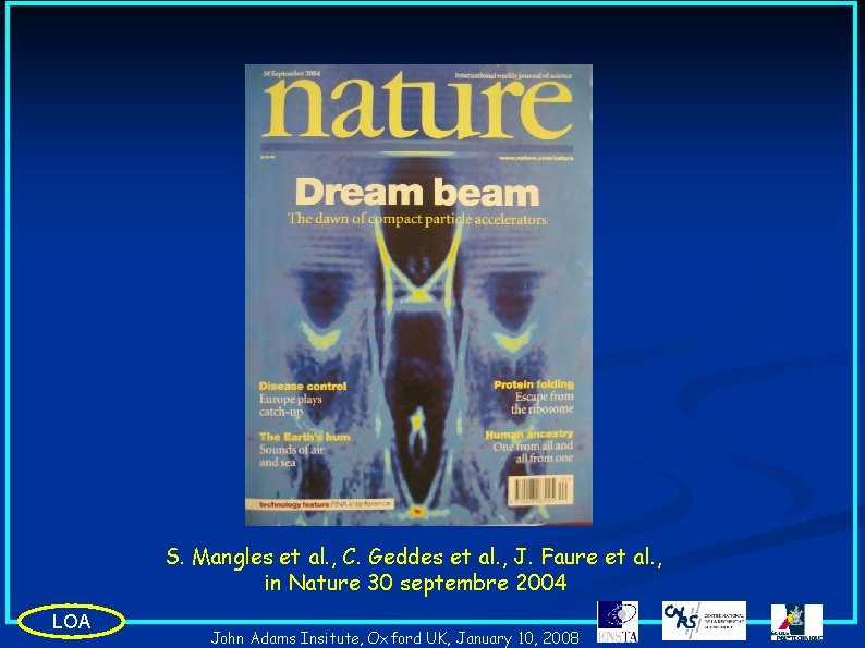 S. Mangles et al. , C. Geddes et al. , J. Faure et al.