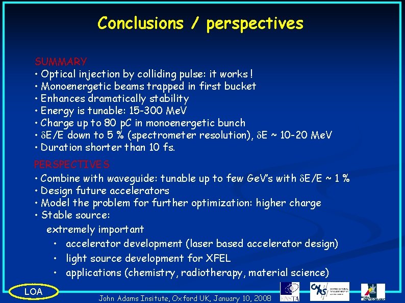 Conclusions / perspectives SUMMARY • Optical injection by colliding pulse: it works ! •