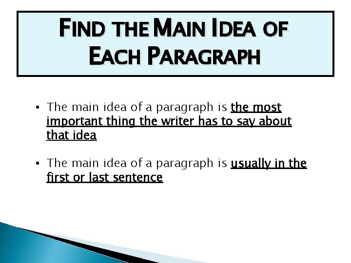FIND THE MAIN IDEA OF EACH PARAGRAPH • The main idea of a paragraph