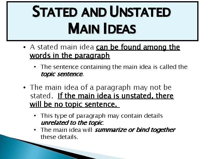 STATED AND UNSTATED MAIN IDEAS • A stated main idea can be found among