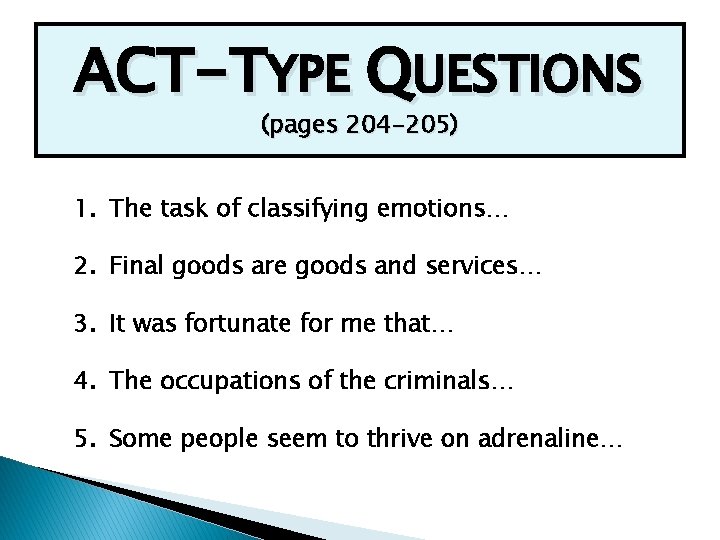 ACT-TYPE QUESTIONS (pages 204 -205) 1. The task of classifying emotions… 2. Final goods