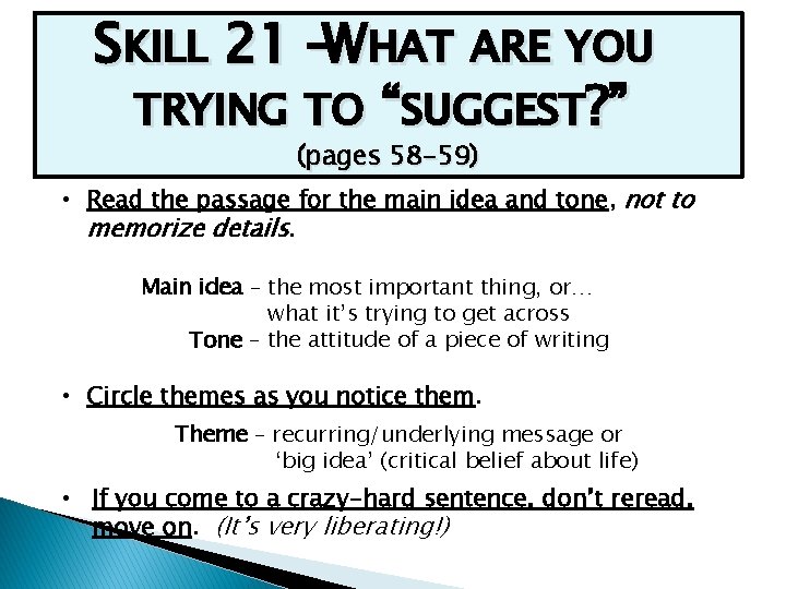 SKILL 21 –WHAT ARE YOU TRYING TO “SUGGEST? ” (pages 58 -59) • Read