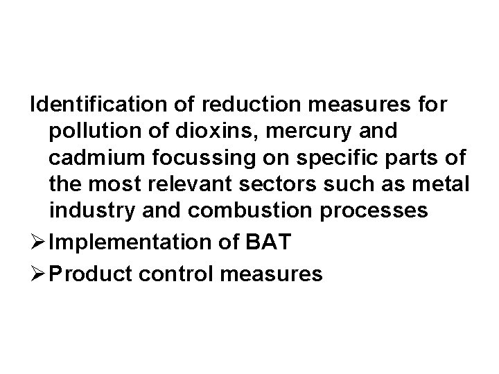 Identification of reduction measures for pollution of dioxins, mercury and cadmium focussing on specific