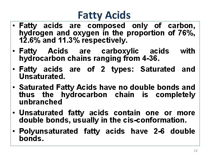 Fatty Acids • Fatty acids are composed only of carbon, hydrogen and oxygen in