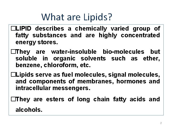 What are Lipids? �LIPID describes a chemically varied group of fatty substances and are