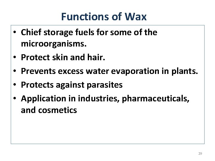 Functions of Wax • Chief storage fuels for some of the microorganisms. • Protect