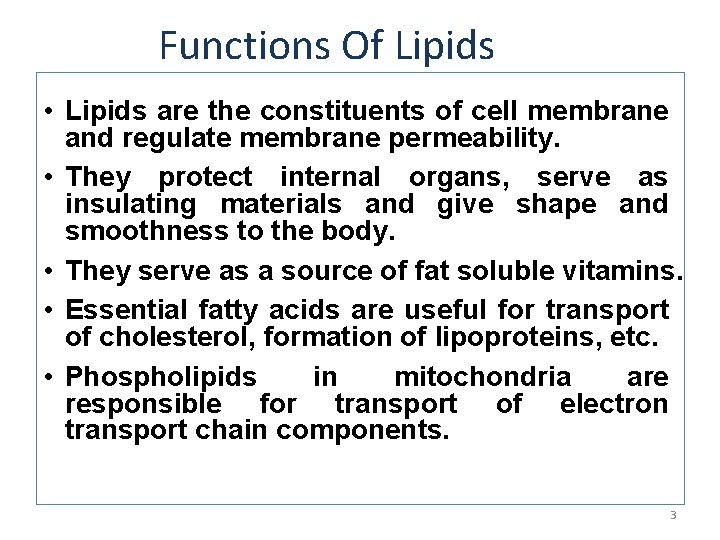 Functions Of Lipids • Lipids are the constituents of cell membrane and regulate membrane