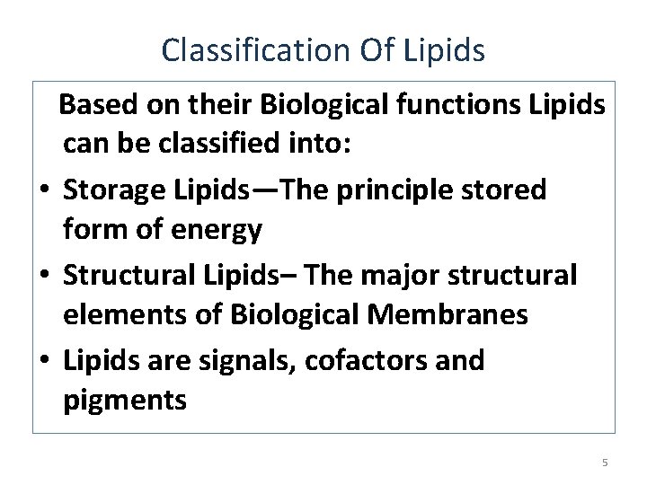 Classification Of Lipids Based on their Biological functions Lipids can be classified into: •