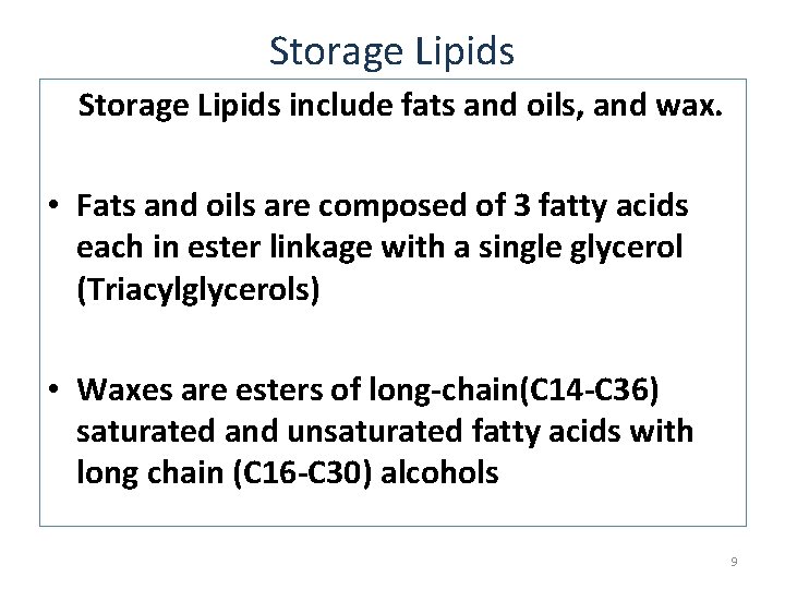 Storage Lipids include fats and oils, and wax. • Fats and oils are composed