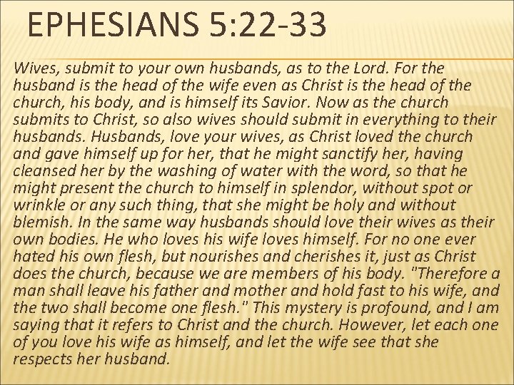 EPHESIANS 5: 22 -33 Wives, submit to your own husbands, as to the Lord.