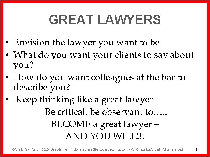 GREAT LAWYERS • Envision the lawyer you want to be • What do you