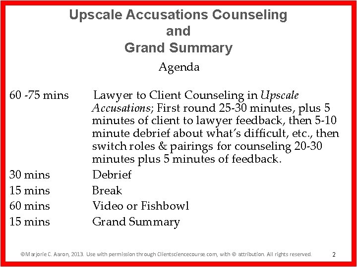 Upscale Accusations Counseling and Grand Summary Agenda 60 -75 mins 30 mins 15 mins