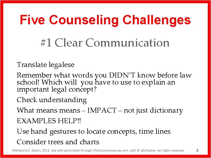 Five Counseling Challenges #1 Clear Communication Translate legalese Remember what words you DIDN’T know