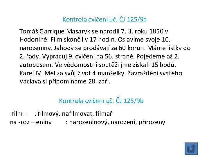 Kontrola cvičení uč. ČJ 125/9 a Tomáš Garrique Masaryk se narodil 7. 3. roku