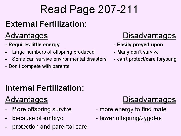 Read Page 207 -211 External Fertilization: Advantages Disadvantages - Requires little energy - Large