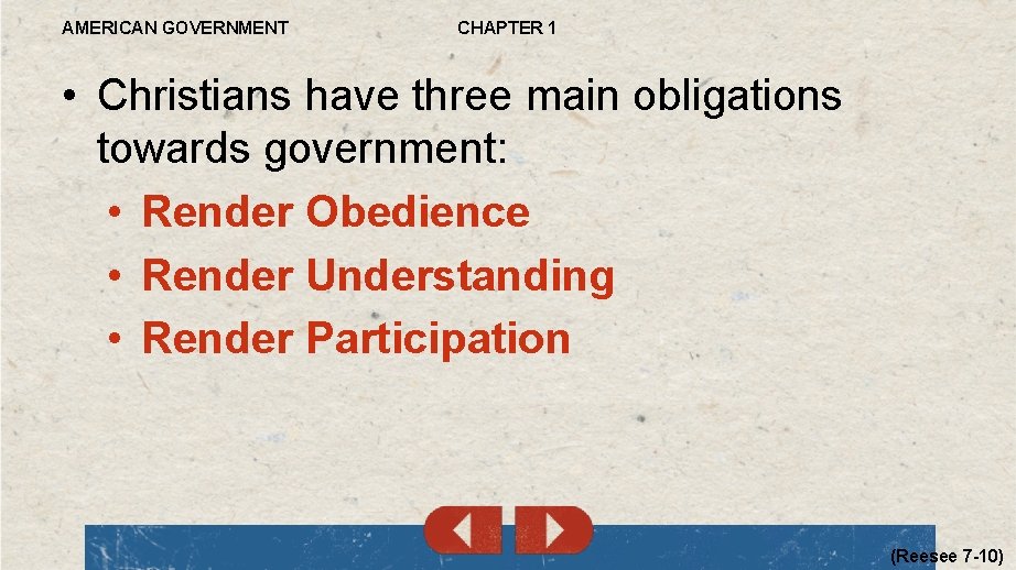 AMERICAN GOVERNMENT CHAPTER 1 • Christians have three main obligations towards government: • Render