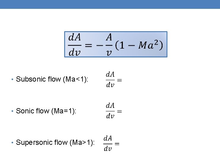  • Subsonic flow (Ma<1): • Sonic flow (Ma=1): • Supersonic flow (Ma>1): 