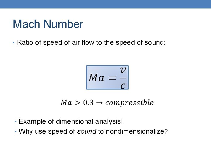 Mach Number • Ratio of speed of air flow to the speed of sound: