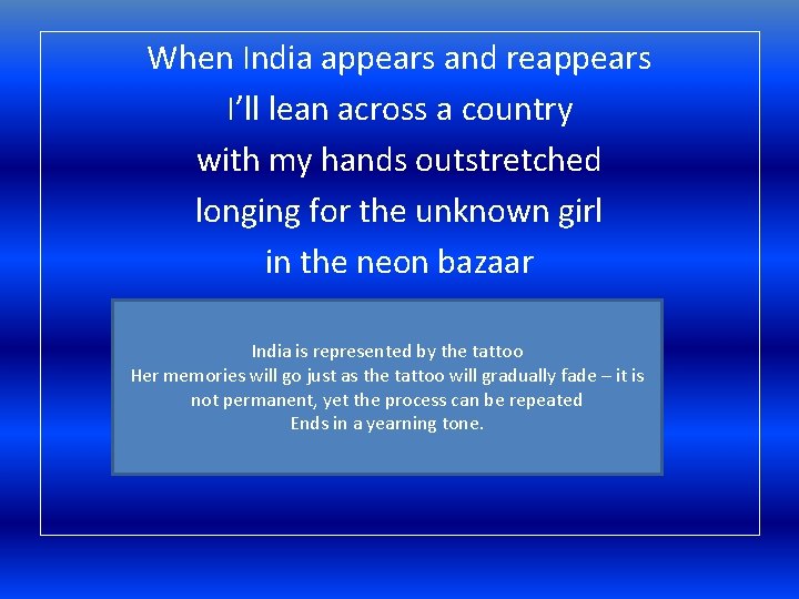 When India appears and reappears I’ll lean across a country with my hands outstretched