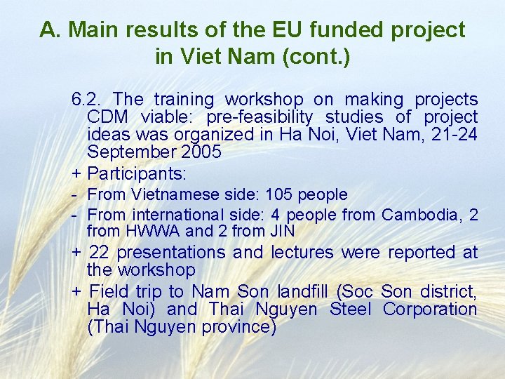 A. Main results of the EU funded project in Viet Nam (cont. ) 6.