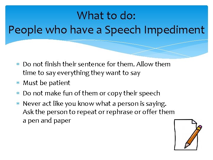 What to do: People who have a Speech Impediment Do not finish their sentence