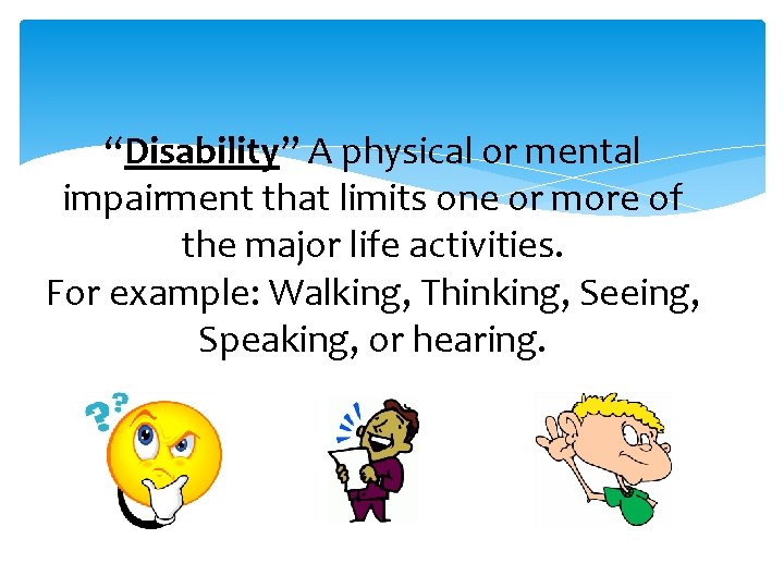 “Disability” A physical or mental impairment that limits one or more of the major