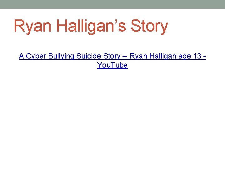 Ryan Halligan’s Story A Cyber Bullying Suicide Story -- Ryan Halligan age 13 You.