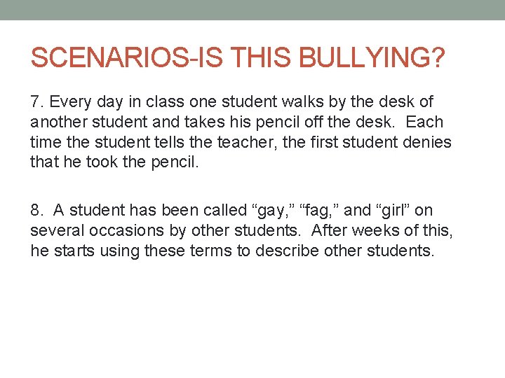 SCENARIOS-IS THIS BULLYING? 7. Every day in class one student walks by the desk