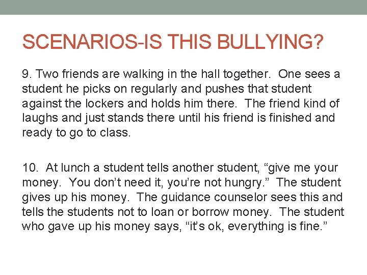 SCENARIOS-IS THIS BULLYING? 9. Two friends are walking in the hall together. One sees
